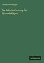 Julius Bauschinger: Die Bahnbestimmung der Himmelskörper, Buch
