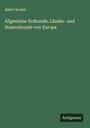 Albert Scobel: Allgemeine Erdkunde, Länder- und Staatenkunde von Europa, Buch