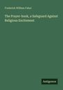 Frederick William Faber: The Prayer-book, a Safeguard Against Religious Excitement, Buch