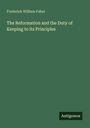 Frederick William Faber: The Reformation and the Duty of Keeping to its Principles, Buch
