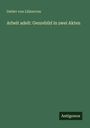 Detlev Von Liliencron: Arbeit adelt: Genrebild in zwei Akten, Buch