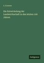 A. Kraemer: Die Entwickelung der Landwirthschaft in den letzten 100 Jahren, Buch