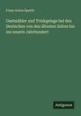 Franz Anton Specht: Gastmähler und Trinkgelage bei den Deutschen von den ältesten Zeiten bis ins neunte Jahrhundert, Buch