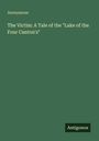 Anonymous: The Victim: A Tale of the "Lake of the Four Canton's", Buch