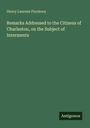 Henry Laurens Pinckney: Remarks Addressed to the Citizens of Charleston, on the Subject of Interments, Buch