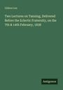 Gideon Lee: Two Lectures on Tanning, Delivered Before the Eclectic Fraternity, on the 7th & 14th February, 1838, Buch