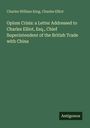 Charles William King: Opium Crisis: a Letter Addressed to Charles Elliot, Esq., Chief Superintendent of the British Trade with China, Buch