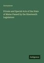 Anonymous: Private and Special Acts of the State of Maine Passed by the Nineteenth Legislature, Buch