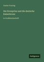 Gustav Freytag: Der Kronprinz und die deutsche Kaiserkrone, Buch