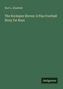 Burt L. Standish: The Rockspur Eleven: A Fine Football Story for Boys, Buch