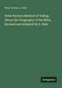 Peter Parley: Peter Parley's Method of Telling About the Geography of the Bible, Revised and Adapted By S. Blair, Buch