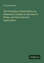 Thomas Webster: The Principles of Hydrostatics, an Elementary Treatise on the Laws of Fluids, and Their Practical Applications, Buch