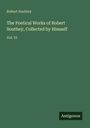 Robert Southey: The Poetical Works of Robert Southey, Collected by Himself, Buch
