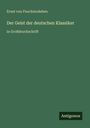 Ernst Von Feuchtersleben: Der Geist der deutschen Klassiker, Buch