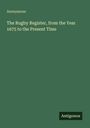 Anonymous: The Rugby Register, from the Year 1675 to the Present Time, Buch