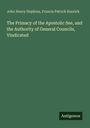 John Henry Hopkins: The Primacy of the Apostolic See, and the Authority of General Councils, Vindicated, Buch