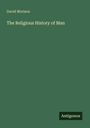 David Morison: The Religious History of Man, Buch