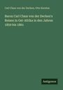Carl Claus von der Decken: Baron Carl Claus von der Decken's Reisen in Ost-Afrika in den Jahren 1859 bis 1861, Buch