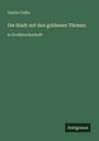 Gustav Falke: Die Stadt mit den goldenen Türmen, Buch