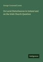 George Cornewall Lewis: On Local Disturbances in Ireland and on the Irish Church Question, Buch