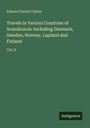 Edward Daniel Clarke: Travels in Various Countries of Scandinavia: Including Denmark, Sweden, Norway, Lapland and Finland, Buch