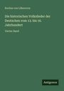 Rochus Von Liliencron: Die historischen Volkslieder der Deutschen vom 13. bis 16. Jahrhundert, Buch