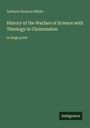 Andrew Dickson White: History of the Warfare of Science with Theology in Christendom, Buch