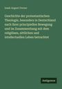 Isaak August Dorner: Geschichte der protestantischen Theologie, besonders in Deutschland nach ihrer principiellen Bewegung und im Zusammenhang mit dem religiösen, sittlichen und intellectuellen Leben betrachtet, Buch