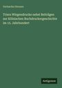 Gerhardus Hennen: Triers Wiegendrucke nebst Beiträgen zur Kölnischen Buchdruckergeschichte im 15. Jahrhundert, Buch
