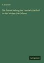 A. Kraemer: Die Entwickelung der Landwirthschaft in den letzten 100 Jahren, Buch