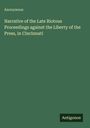 Anonymous: Narrative of the Late Riotous Proceedings against the Liberty of the Press, in Cincinnati, Buch