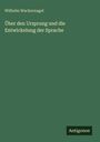 Wilhelm Wackernagel: Über den Ursprung und die Entwickelung der Sprache, Buch