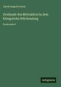 Jakob August Lorent: Denkmale des Mittelalters in dem Königreiche Württemberg, Buch