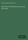 Orestes Augustus Brownson: New View of Christianity, Society and the Church, Buch