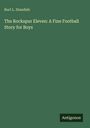 Burt L. Standish: The Rockspur Eleven: A Fine Football Story for Boys, Buch