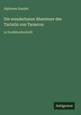 "Alphonse Daudet, Die wunderbaren Abenteuer des Tartatin von Tarascon. in Großdruckschrift. Antigonos." Auf grünem Hintergrund.