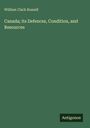 William Clark Russell: Canada; its Defences, Condition, and Resources, Buch