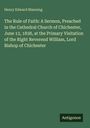 Henry Edward Manning: The Rule of Faith: A Sermon, Preached in the Cathedral Church of Chichester, June 13, 1838, at the Primary Visitation of the Right Reverend William, Lord Bishop of Chichester, Buch
