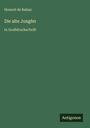 "Die alte Jungfer" in Großdruck, Honoré de Balzac, grüner Hintergrund, unten ein kleines "Antigonos" Logo.