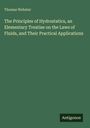 Thomas Webster: The Principles of Hydrostatics, an Elementary Treatise on the Laws of Fluids, and Their Practical Applications, Buch