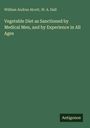 William Andrus Alcott: Vegetable Diet as Sanctioned by Medical Men, and by Experience in All Ages, Buch