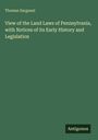 Thomas Sargeant: View of the Land Laws of Pennsylvania, with Notices of its Early History and Legislation, Buch