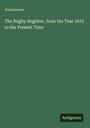 Anonymous: The Rugby Register, from the Year 1675 to the Present Time, Buch