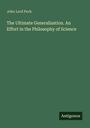 John Lord Peck: The Ultimate Generalization. An Effort in the Philosophy of Science, Buch