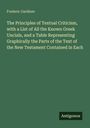 Frederic Gardiner: The Principles of Textual Criticism, with a List of All the Known Greek Uncials, and a Table Representing Graphically the Parts of the Text of the New Testament Contained in Each, Buch