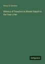 Henry B. Gardner: History of Taxation in Rhode Island to the Year 1790, Buch