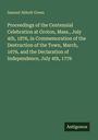 Samuel Abbott Green: Proceedings of the Centennial Celebration at Groton, Mass., July 4th, 1876, in Commemoration of the Destruction of the Town, March, 1676, and the Declaration of Independence, July 4th, 1776, Buch