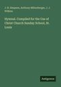 J. H. Simpson: Hymnal. Compiled for the Use of Christ Church Sunday School, St. Louis, Buch