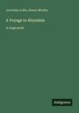 "Jerónimo Lobo, Henry Morley. A Voyage to Abyssinia in large print. Antigonos." Schlichtes grünes Cover.