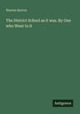 Oben steht "Warren Burton". Darunter: "The District School as it was. By One who Went to it". Unten: "Antigonos".
Dunkelgrüner Hintergrund.